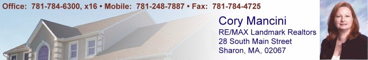 Buy or Sell Massachusetts Real Estate with Cory Mancini, RE/MAX Landmark Realtors - specializing in Sharon, MA; Canton, MA; Easton, MA; Stoughton, MA; Randolph, MA; Walpole, MA; Mansfield, MA; Foxboro, MA and surrounding communities