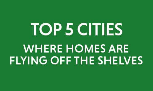 Top 5 Cities Where Homes Are Flying Off The Shelves